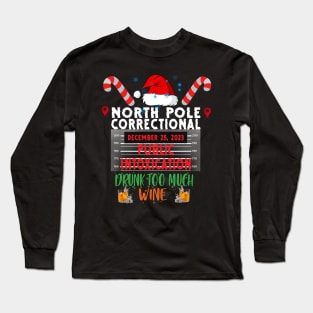 North Pole Correctional Public Intoxication Drank Too Much Wine Long Sleeve T-Shirt